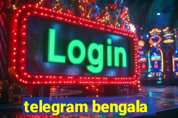 telegram bengala